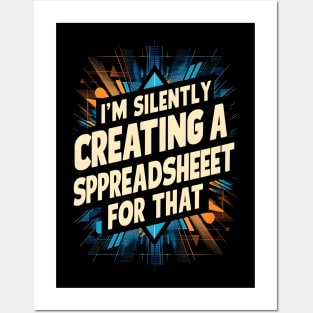 I'm Silently Creating a spreadsheet For That  | Accountant Gifts Posters and Art